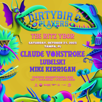 Dirtybird Records Claude VonStroke Lubelski Mike Kerrigan edm dj concert tickets Tampa Ybor City