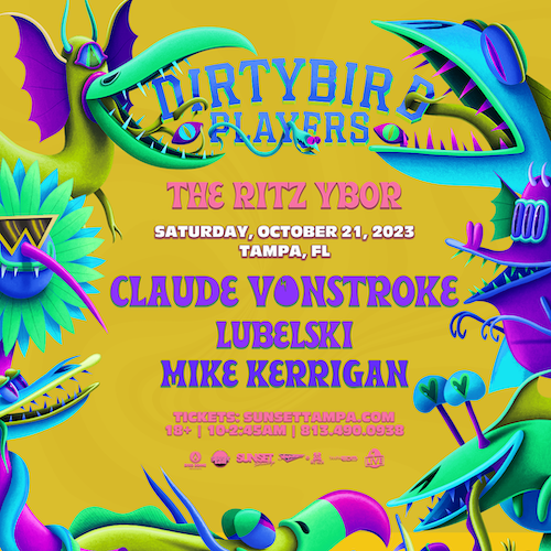 Dirtybird Records Claude VonStroke Lubelski Mike Kerrigan edm dj concert tickets Tampa Ybor City