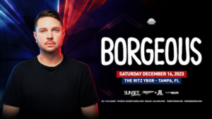 Borgeous edm dj concert tickets Tampa Ybor City
