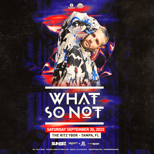 What So Not edm dj concert tickets Tampa Ybor City
