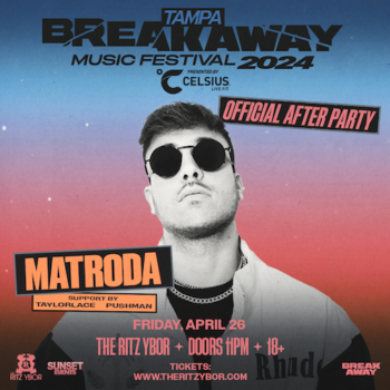 Matroda Breakaway Music Festival After Party edm dj concert tickets Tampa Ybor City