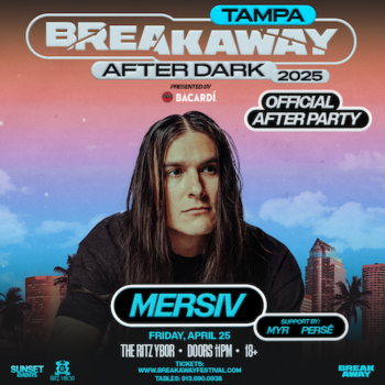 Breakaway Tampa Official After Party Mersiv presented by Bacardi festival afters edm dj concert tickets Tampa Ybor City