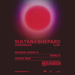 Sultan Shepard + and Communicate Tour DJ set tour show concert tickets Tampa Ybor City
