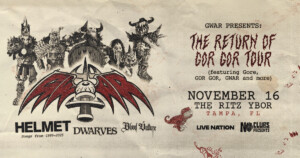 GWAR Helmet The Dwarves Blood Vulture Return of Gor Gor Tour show concert tickets band bands Tampa Ybor City