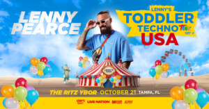 Lenny Pearce Toddler Techno USA Tour concert show party special event tickets Tampa Ybor City