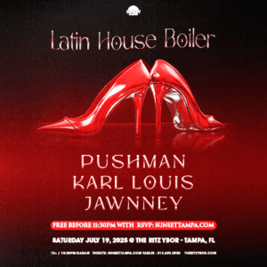 Latin Boiler House edm room dj 360 Pushman Karl Louis Jawnney show party concert tickets Tampa Ybor City