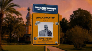 Wax Motif Breakaway Music Festival College Tour concert show special event party Tampa Ybor City tickets