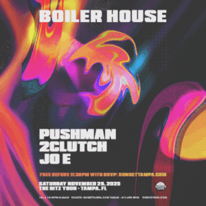 boiler house room 360 dj set edm show party concert tour special event PUSHMAN 2CLUTCH JO E tickets free customer appreciation show guestlist guest list Tampa Ybor City