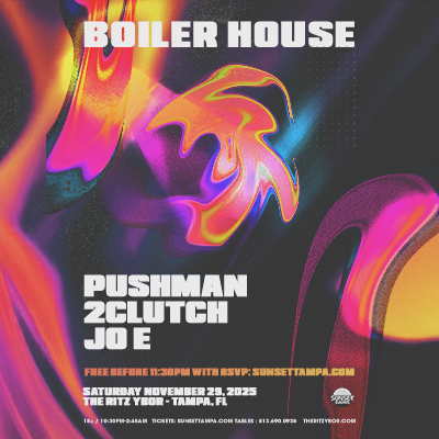 boiler house room 360 dj set edm show party concert tour special event PUSHMAN 2CLUTCH JO E tickets free customer appreciation show guestlist guest list Tampa Ybor City