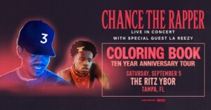 Chance the Rapper Coloring Book 10 Year Anniversary Tour show special event concert party tickets Tampa Ybor City La Reezy Gas Worx