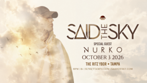 Said The Sky NURKO edm dj tour concert special event show party nightclub VIP tables tickets Tampa Ybor City Gas Worx
