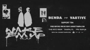 Benda b2b Vastive Wake Em Up Tour concert show special event party nightclub tickets VIP Ybor City Gas Worx Tampa