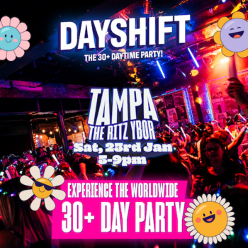 Dayshift Day Shift daytime 30+ party 5pm 9pm 30 year old 30yo Madonna Prince Michael Jackson Britney Spears Backstreet Boys 50 Cent Outkast Avril Lavigne Beyonce Mariah Carey tickets tour special event show nightclub dayclub tickets Ybor City Gas Worx